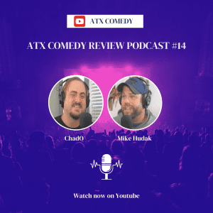 Mike Hudak #14 ATX Comedy Review